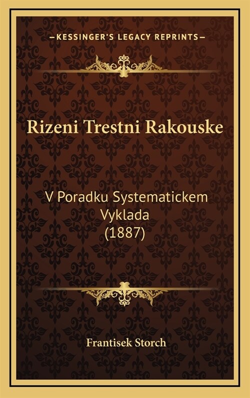 Rizeni Trestni Rakouske: V Poradku Systematickem Vyklada (1887) (Hardcover)