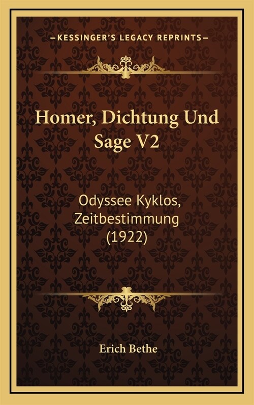 Homer, Dichtung Und Sage V2: Odyssee Kyklos, Zeitbestimmung (1922) (Hardcover)