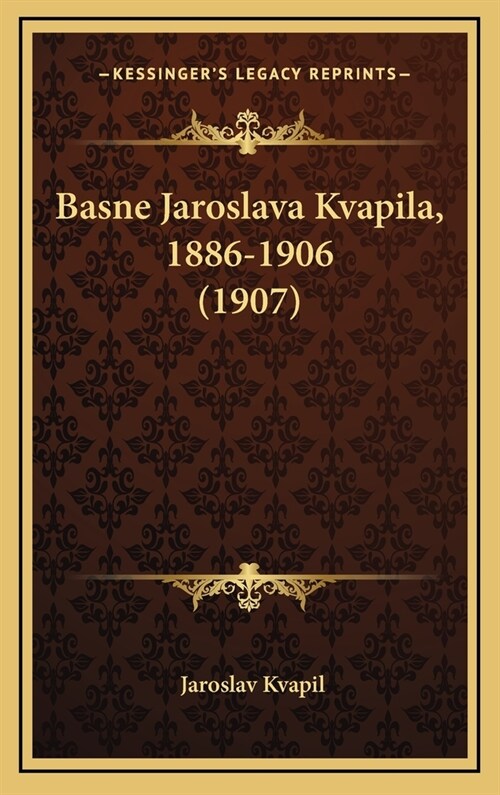 Basne Jaroslava Kvapila, 1886-1906 (1907) (Hardcover)