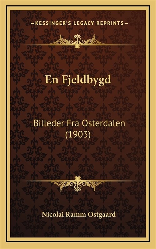 En Fjeldbygd: Billeder Fra Osterdalen (1903) (Hardcover)