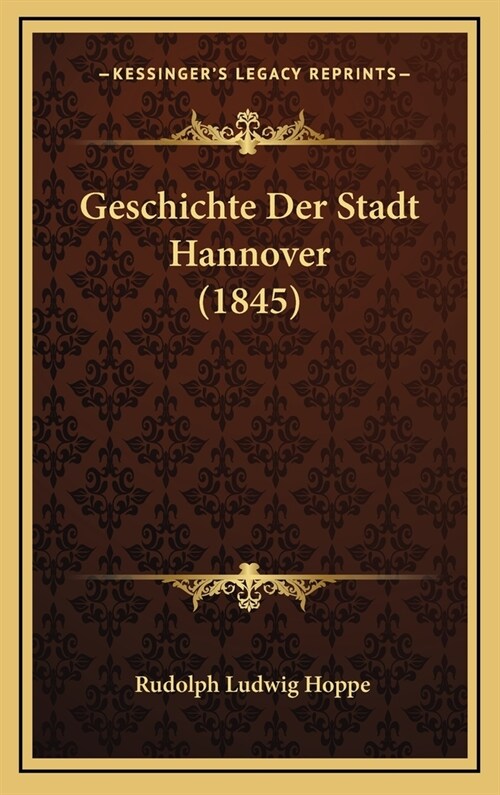 Geschichte Der Stadt Hannover (1845) (Hardcover)