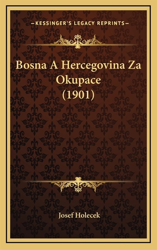 Bosna a Hercegovina Za Okupace (1901) (Hardcover)