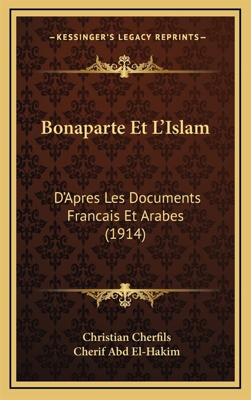 Bonaparte Et LIslam: DApres Les Documents Francais Et Arabes (1914) (Hardcover)