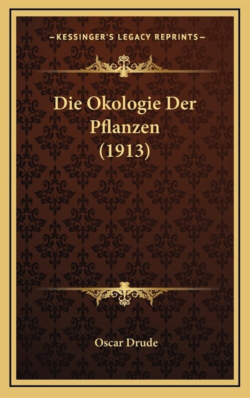Die Okologie Der Pflanzen (1913) (Hardcover)