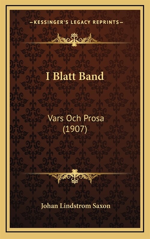 I Blatt Band: Vars Och Prosa (1907) (Hardcover)