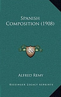 Spanish Composition (1908) (Hardcover)