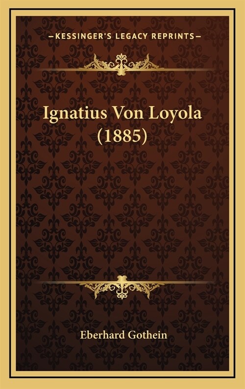 Ignatius Von Loyola (1885) (Hardcover)