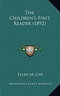 The Childrens First Reader (1892) (Hardcover)