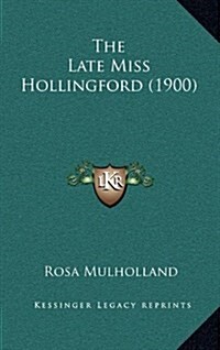 The Late Miss Hollingford (1900) (Hardcover)