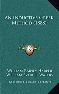 An Inductive Greek Method (1888) (Hardcover)