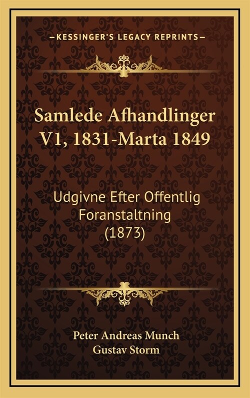 Samlede Afhandlinger V1, 1831-Marta 1849: Udgivne Efter Offentlig Foranstaltning (1873) (Hardcover)