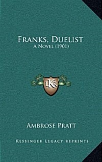 Franks, Duelist: A Novel (1901) (Hardcover)