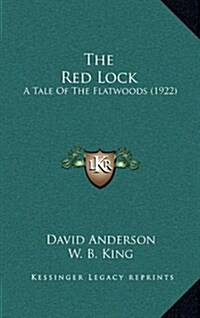 The Red Lock: A Tale of the Flatwoods (1922) (Hardcover)