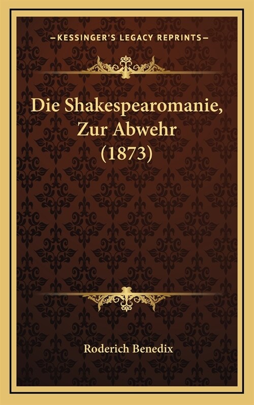 Die Shakespearomanie, Zur Abwehr (1873) (Hardcover)