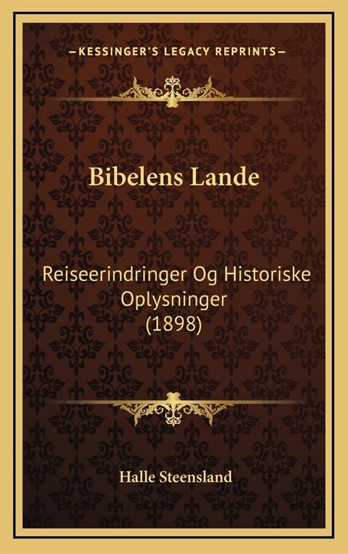 Bibelens Lande: Reiseerindringer Og Historiske Oplysninger (1898) (Hardcover)