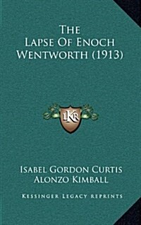 The Lapse of Enoch Wentworth (1913) (Hardcover)