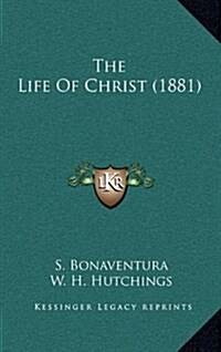 The Life of Christ (1881) (Hardcover)