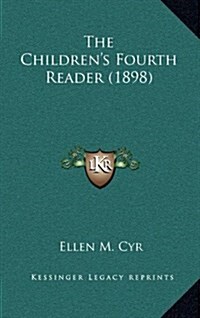 The Childrens Fourth Reader (1898) (Hardcover)