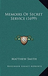 Memoirs of Secret Service (1699) (Hardcover)