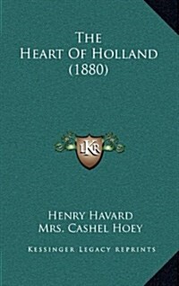 The Heart of Holland (1880) (Hardcover)