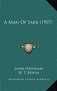 A Man of Sark (1907) (Hardcover)