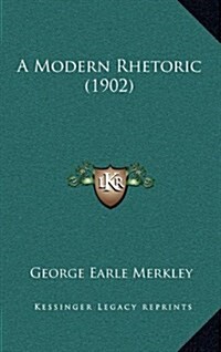 A Modern Rhetoric (1902) (Hardcover)