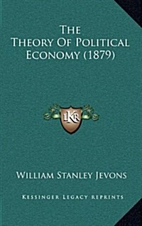 The Theory of Political Economy (1879) (Hardcover)