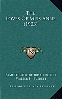 The Loves of Miss Anne (1903) (Hardcover)