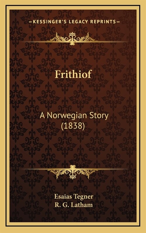 Frithiof: A Norwegian Story (1838) (Hardcover)