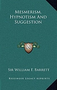 Mesmerism, Hypnotism and Suggestion (Hardcover)