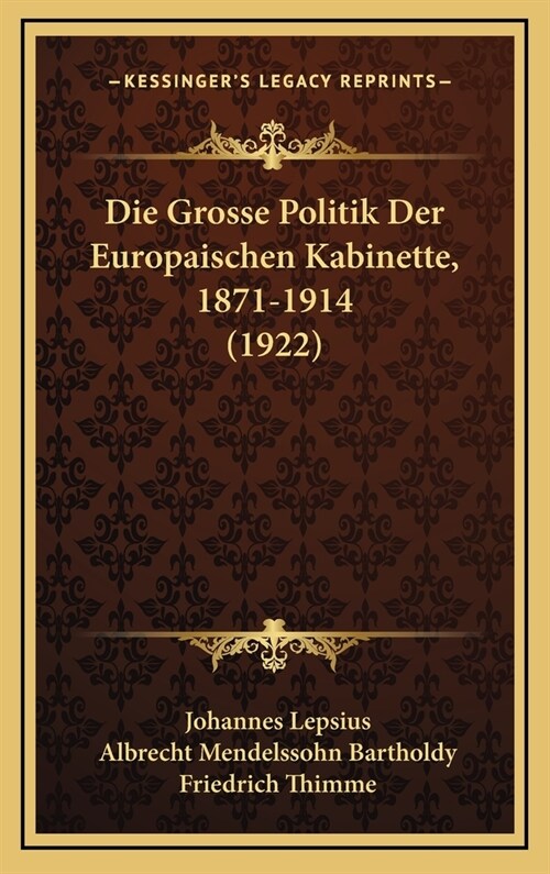 Die Grosse Politik Der Europaischen Kabinette, 1871-1914 (1922) (Hardcover)