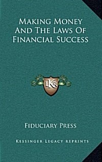 Making Money and the Laws of Financial Success (Hardcover)