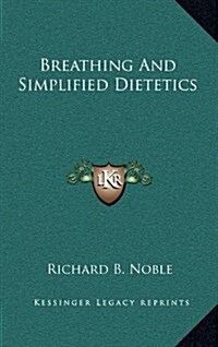 Breathing and Simplified Dietetics (Hardcover)