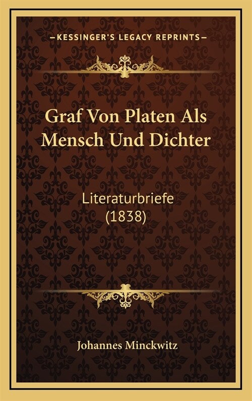 Graf Von Platen ALS Mensch Und Dichter: Literaturbriefe (1838) (Hardcover)