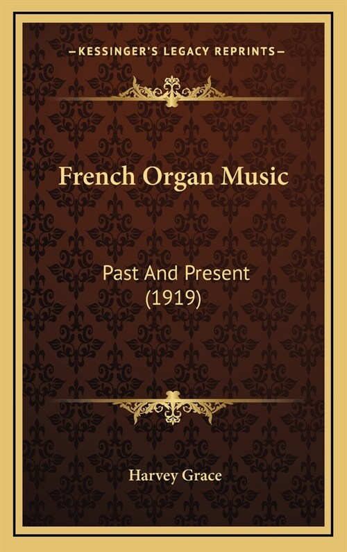 French Organ Music: Past and Present (1919) (Hardcover)