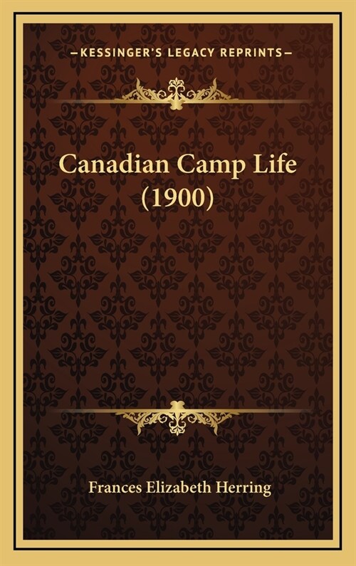 Canadian Camp Life (1900) (Hardcover)