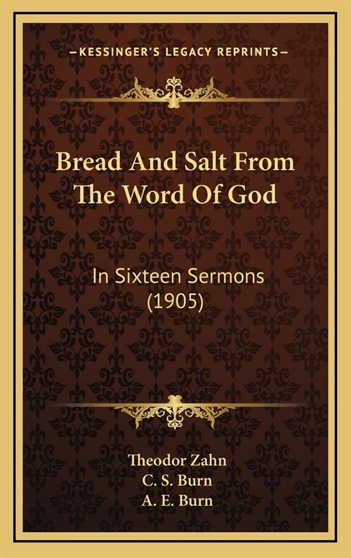 Bread And Salt From The Word Of God: In Sixteen Sermons (1905) (Hardcover)