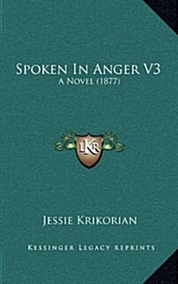 Spoken in Anger V3: A Novel (1877) (Hardcover)