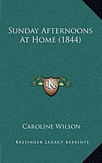 Sunday Afternoons at Home (1844) (Hardcover)