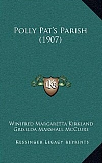 Polly Pats Parish (1907) (Hardcover)