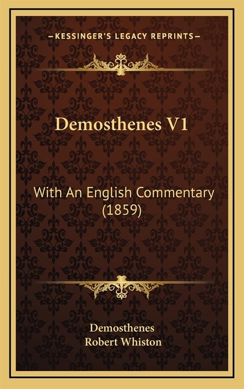 Demosthenes V1: With An English Commentary (1859) (Hardcover)