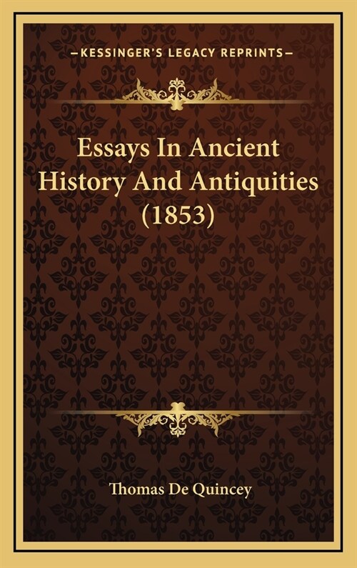 Essays in Ancient History and Antiquities (1853) (Hardcover)