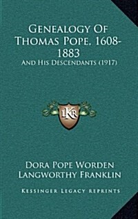 Genealogy of Thomas Pope, 1608-1883: And His Descendants (1917) (Hardcover)