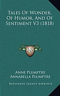 Tales of Wonder, of Humor, and of Sentiment V3 (1818) (Hardcover)