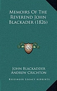 Memoirs of the Reverend John Blackader (1826) (Hardcover)