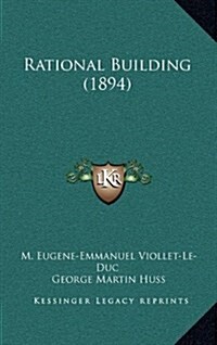 Rational Building (1894) (Hardcover)