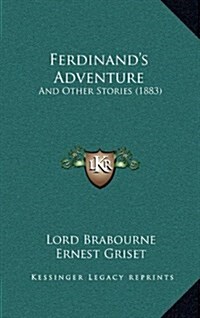 Ferdinands Adventure: And Other Stories (1883) (Hardcover)