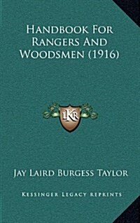 Handbook for Rangers and Woodsmen (1916) (Hardcover)