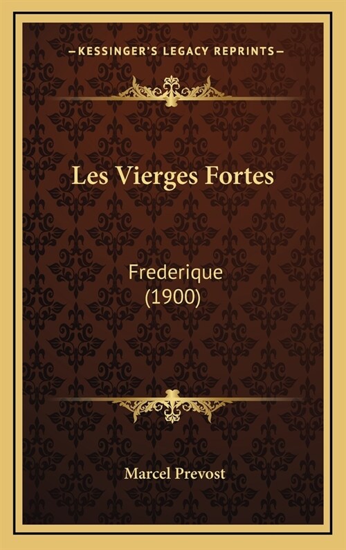 Les Vierges Fortes: Frederique (1900) (Hardcover)