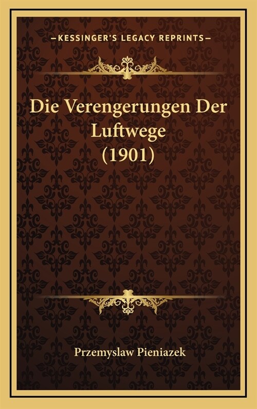 Die Verengerungen Der Luftwege (1901) (Hardcover)
